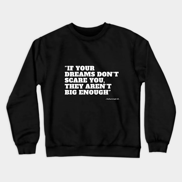 if your dreams don't scare you, they aren't big enough Crewneck Sweatshirt by ilygraphics